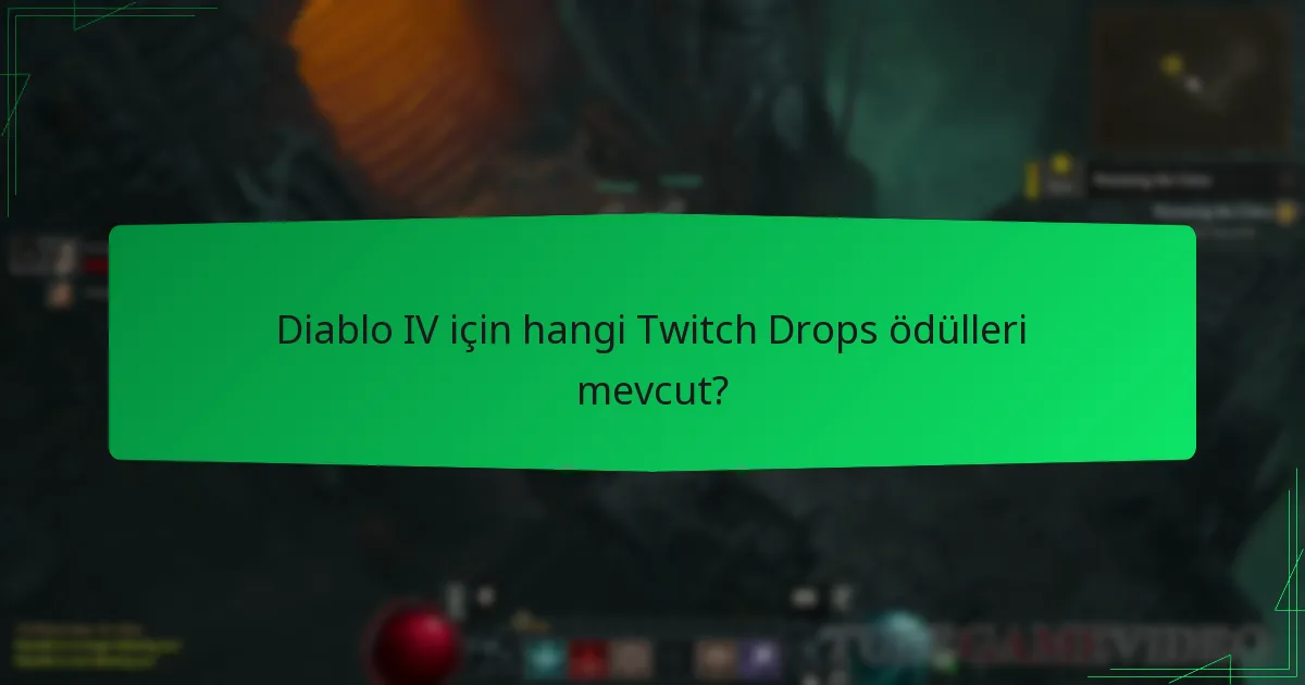 Diablo IV için hangi Twitch Drops ödülleri mevcut?