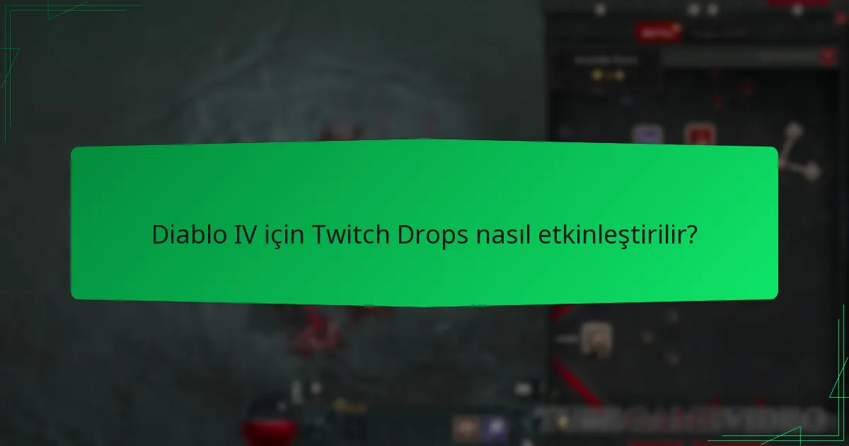 Diablo IV için Twitch Drops nasıl etkinleştirilir?