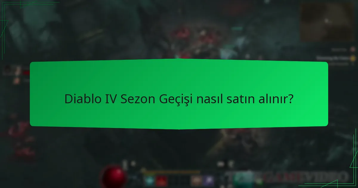 Diablo IV Sezon Geçişi nasıl satın alınır?