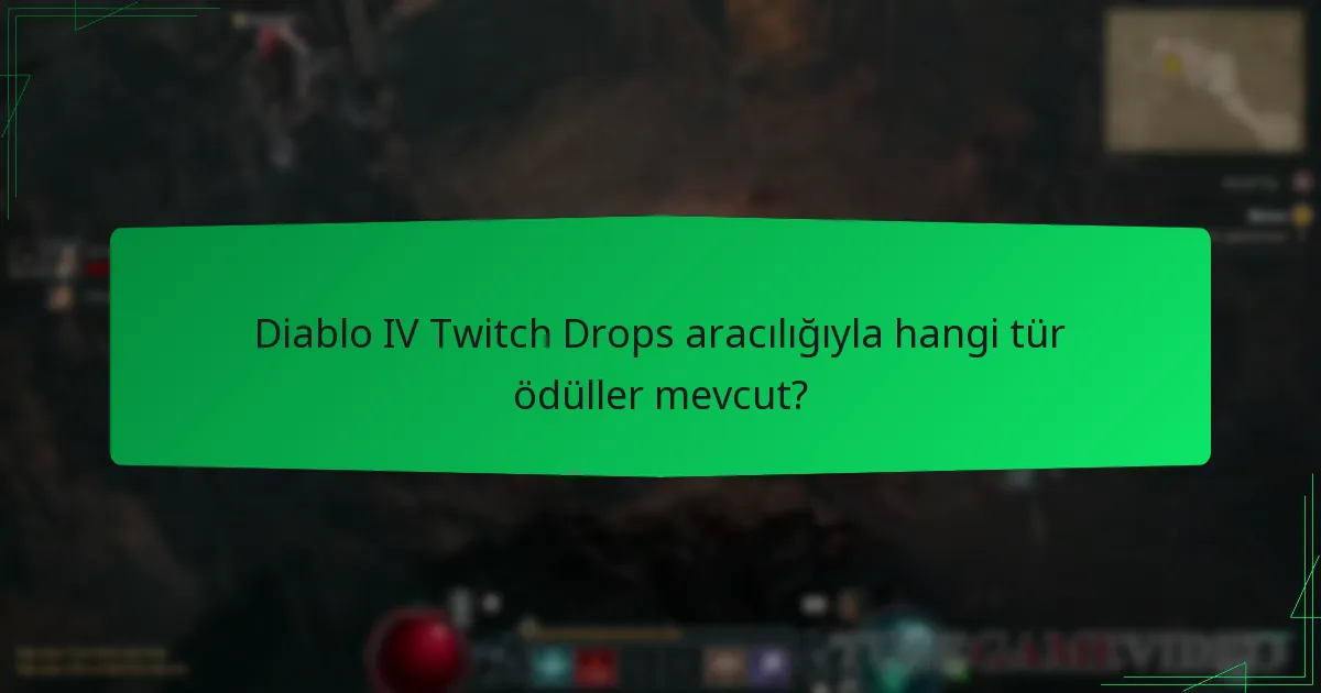 Diablo IV Twitch Drops için uygunluk gereksinimleri nelerdir?