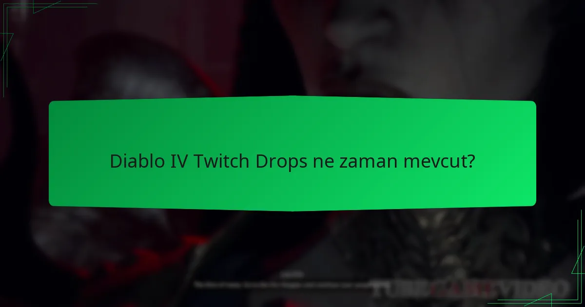 Diablo IV Twitch Drops ne zaman mevcut?