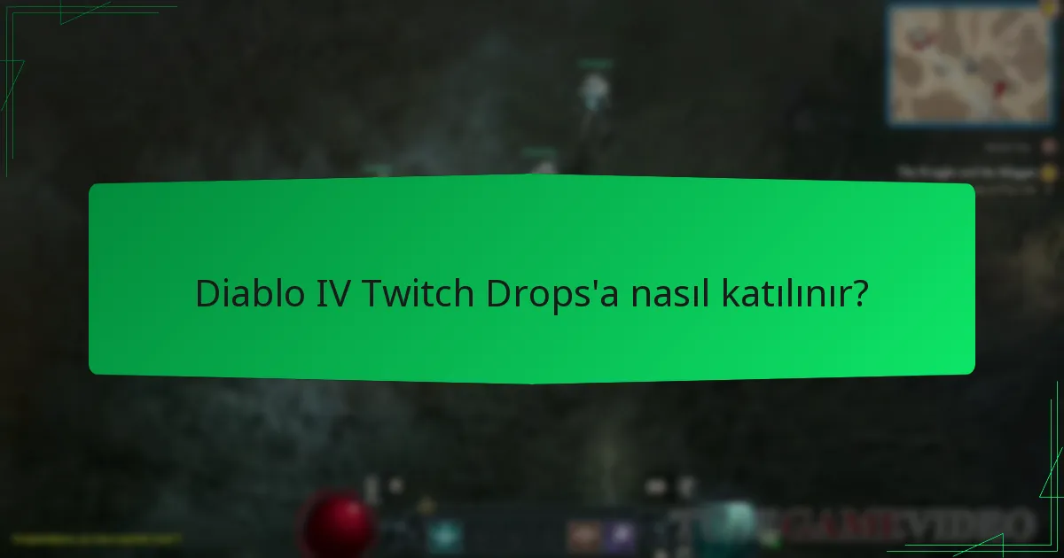 Diablo IV Twitch Drops’a nasıl katılınır?