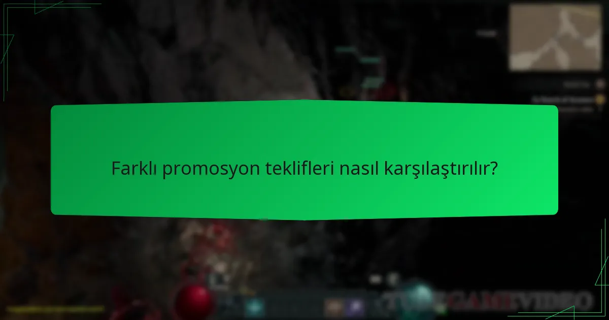 Farklı promosyon teklifleri nasıl karşılaştırılır?