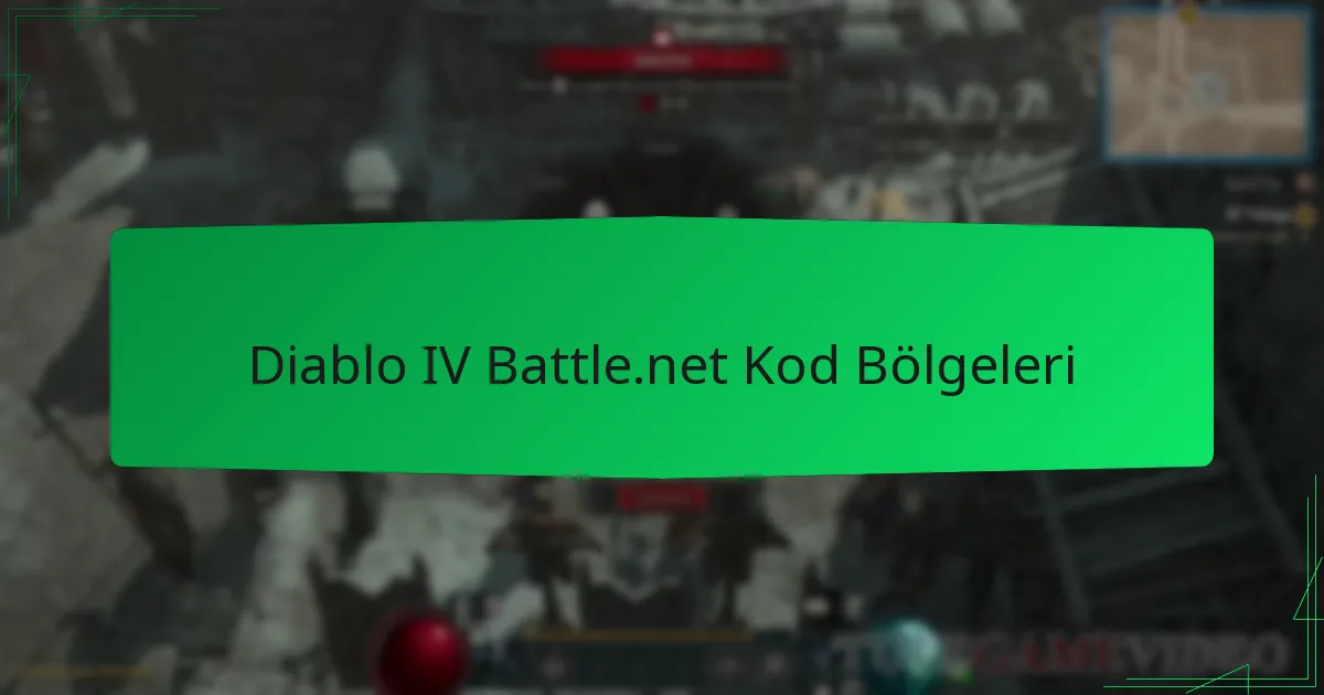 Diablo IV Battle.net Kod Bölgeleri