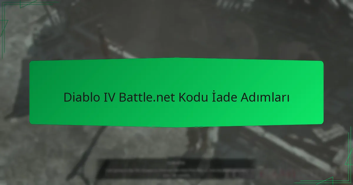 Diablo IV Battle.net Kodu İade Adımları