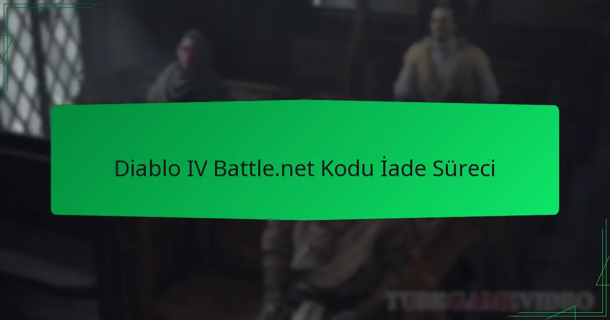 Diablo IV Battle.net Kodu İade Süreci