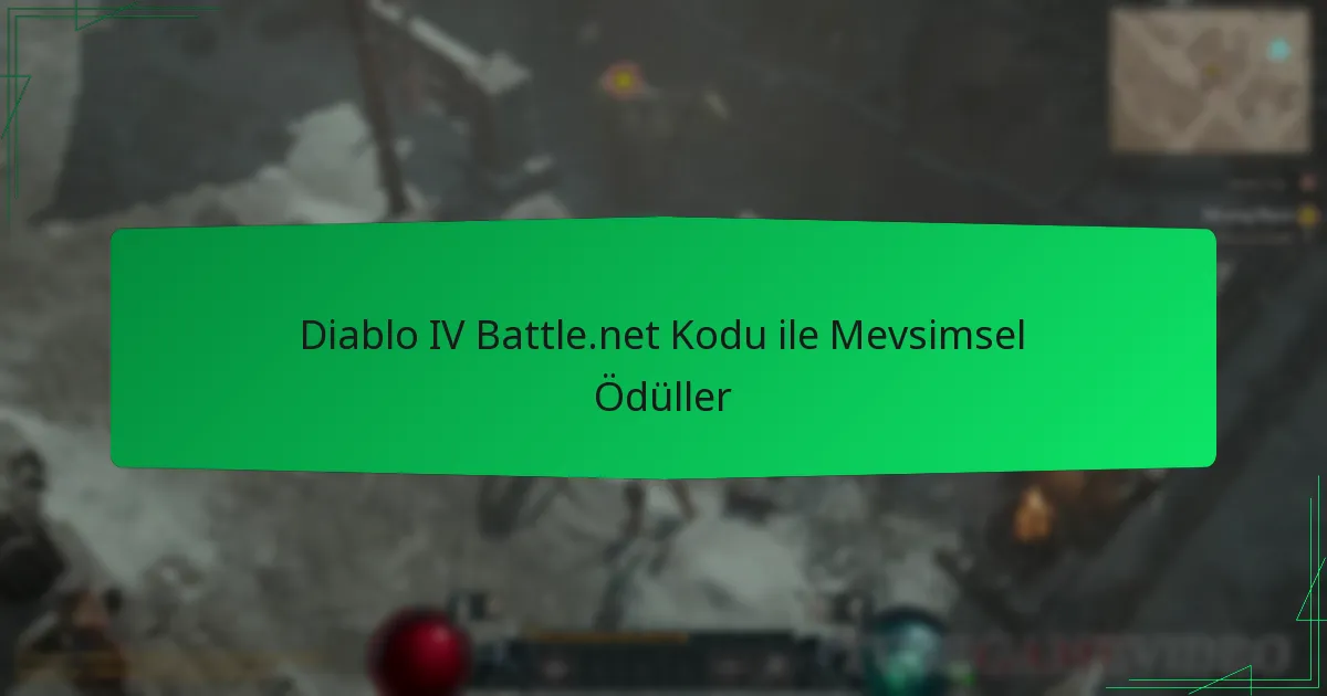 Diablo IV Battle.net Kodu ile Mevsimsel Ödüller