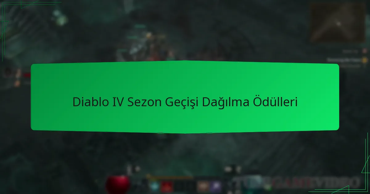 Diablo IV Sezon Geçişi Dağılma Ödülleri