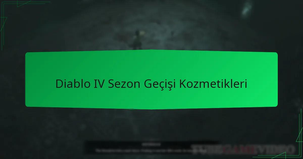 Diablo IV Sezon Geçişi Kozmetikleri