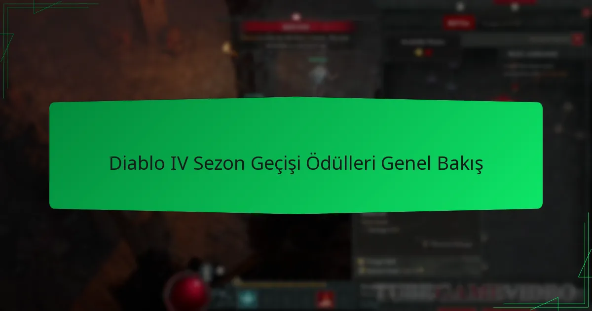 Diablo IV Sezon Geçişi Ödülleri Genel Bakış