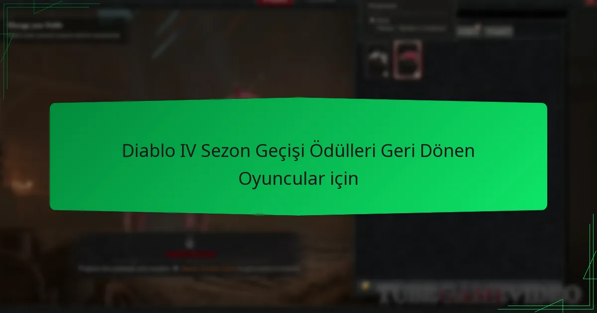 Diablo IV Sezon Geçişi Ödülleri Geri Dönen Oyuncular için