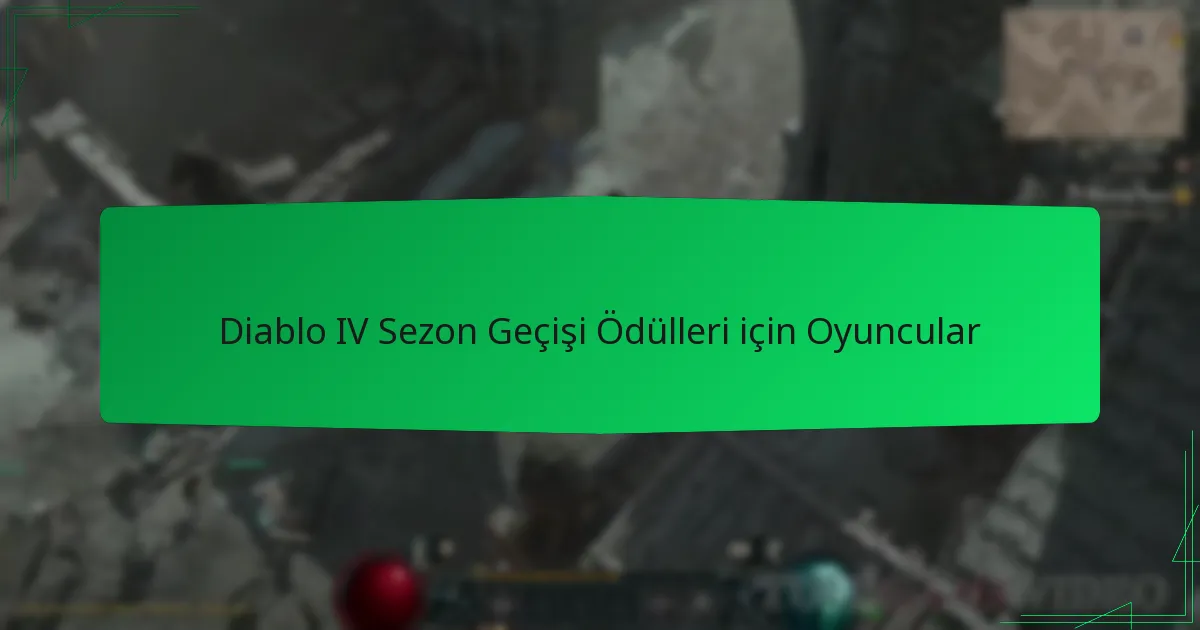 Diablo IV Sezon Geçişi Ödülleri için Oyuncular