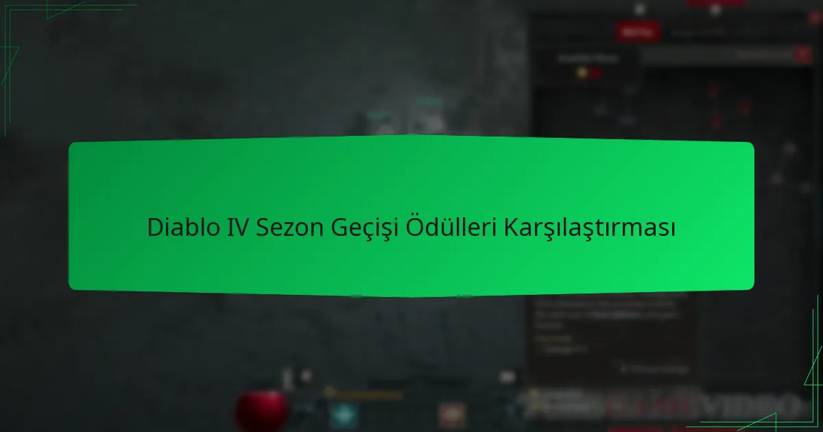 Diablo IV Sezon Geçişi Ödülleri Karşılaştırması