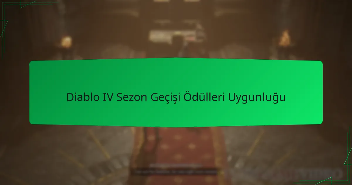 Diablo IV Sezon Geçişi Ödülleri Uygunluğu