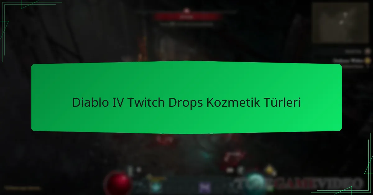 Diablo IV Twitch Drops Kozmetik Türleri