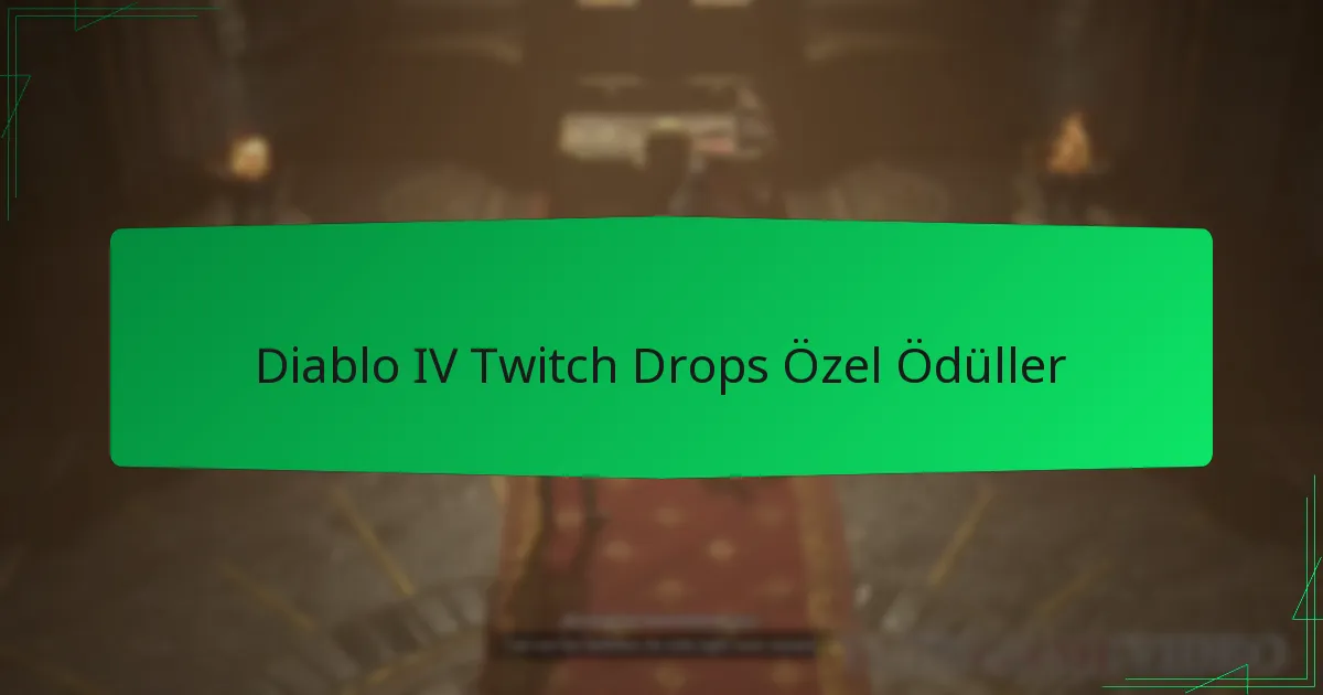 Diablo IV Twitch Drops Özel Ödüller