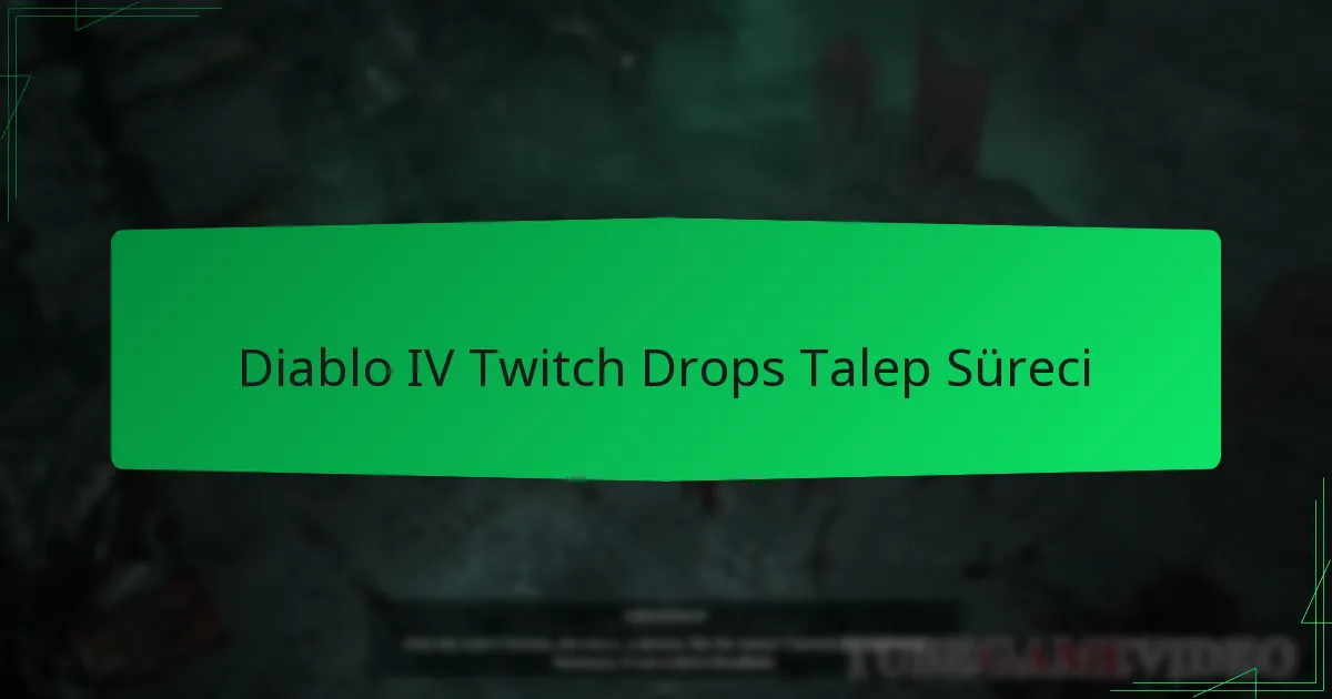 Diablo IV Twitch Drops Talep Süreci