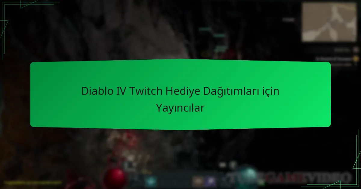 Diablo IV Twitch Hediye Dağıtımları için Yayıncılar