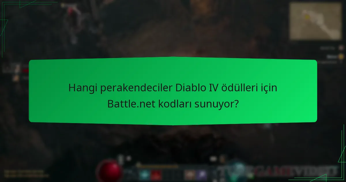 Hangi perakendeciler Diablo IV ödülleri için Battle.net kodları sunuyor?