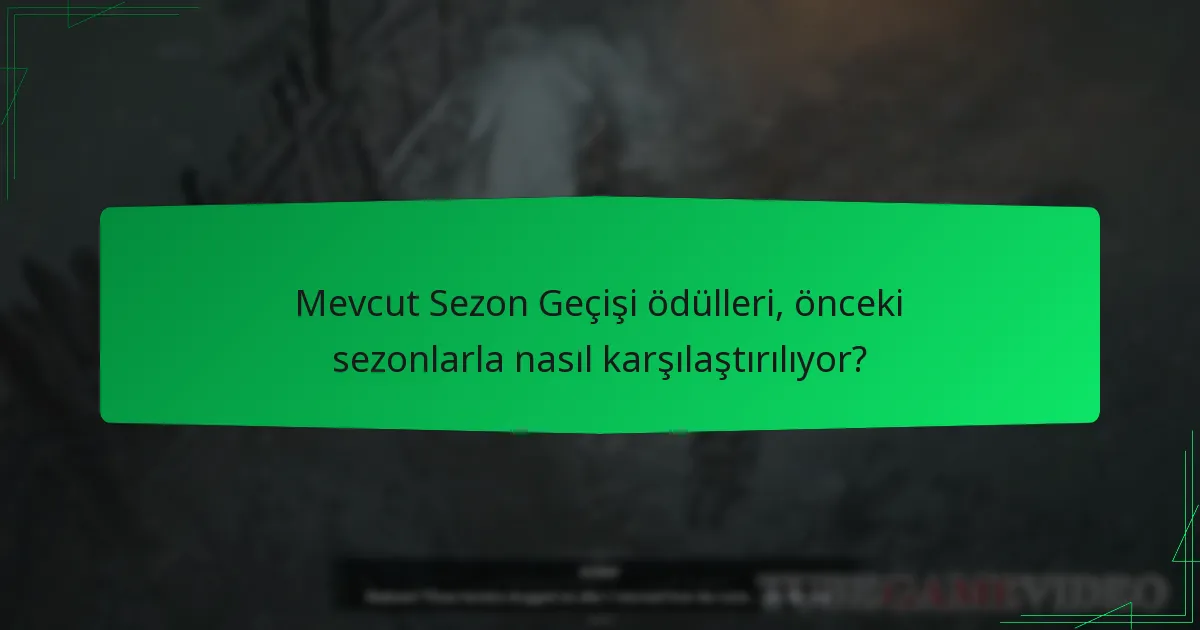 Mevcut Sezon Geçişi ödülleri, önceki sezonlarla nasıl karşılaştırılıyor?